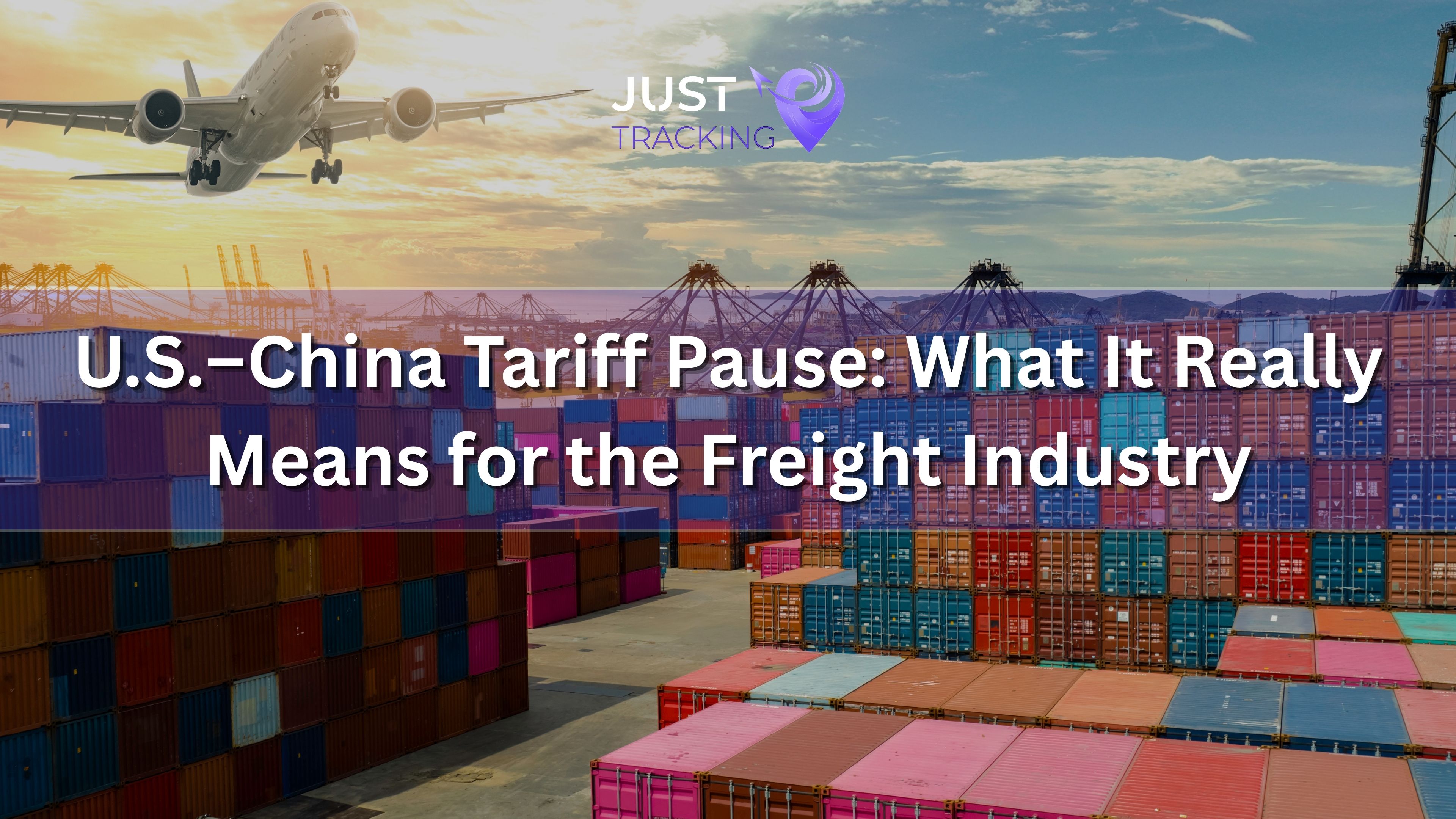 U.S.–China Tariff Pause: What It Really Means for the Freight Industry