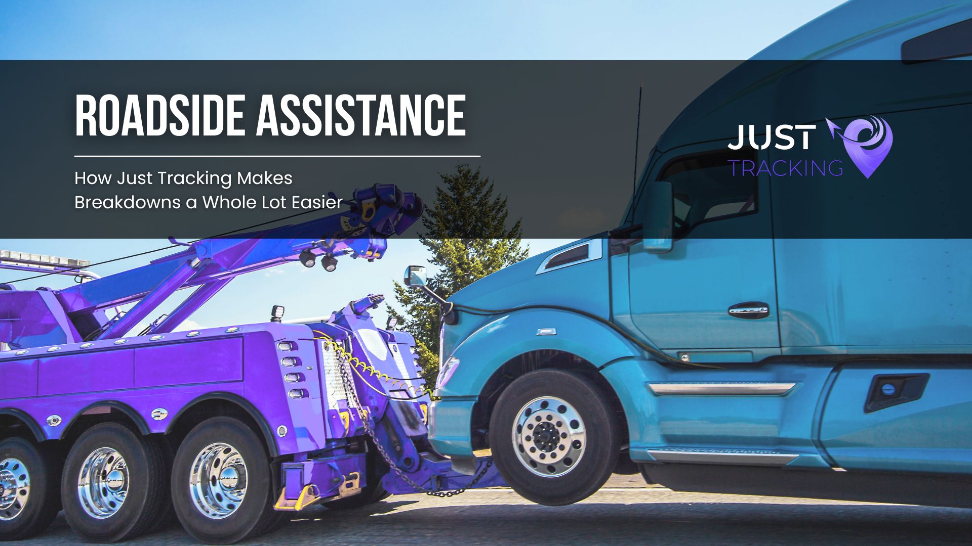 Why Every Trucker Needs Roadside Assistance — And How Just Tracking Makes Breakdowns a Whole Lot Easier